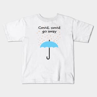 Covid, covid go wawy Kids T-Shirt